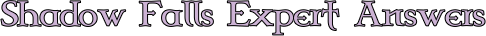shadow falls expert answers